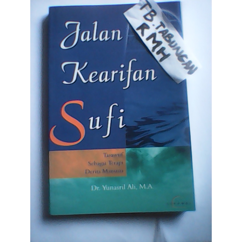 Tasawuf Sebagai Terapi Derita Manusia Jalan Kearifan Sufi Penulis.Yunasril Ali BUKU ASLI ORIGINAL Bu