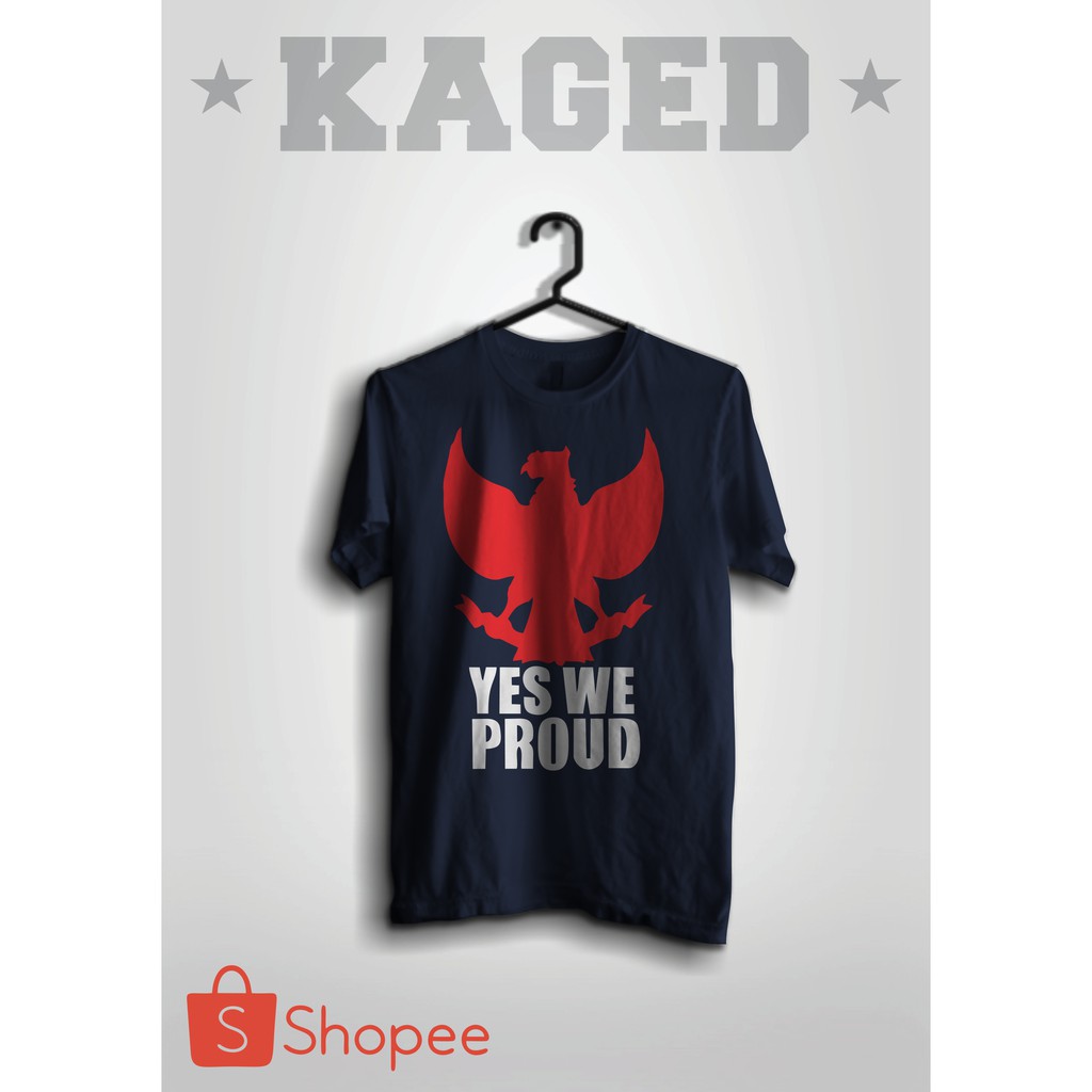 KAOS YES WE PROUD KAOS SEJARAH INDONESIA KAOS PAHLAWAN INDONESIA KAOS SEJARAH #WARNABIRUDONGKER