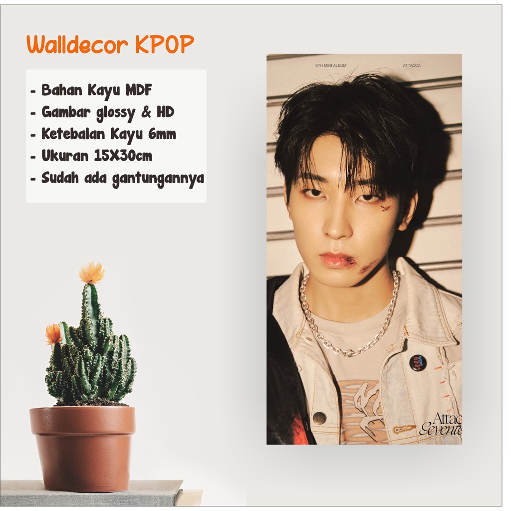 WALLDECOR SEVENTEEN WONWOO ATTACCA UKURAN 15X30 CM WALL DECOR POSTER KAYU HIASAN DINDING KPOP