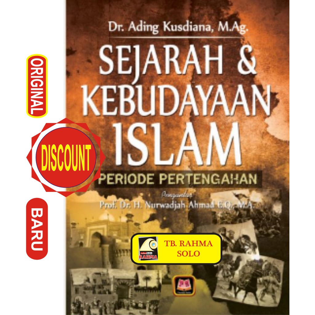 SEJARAH DAN KEBUDAYAAN ISLAM PERIODE PERTENGAHAN Ading Kusdiana Pustaka