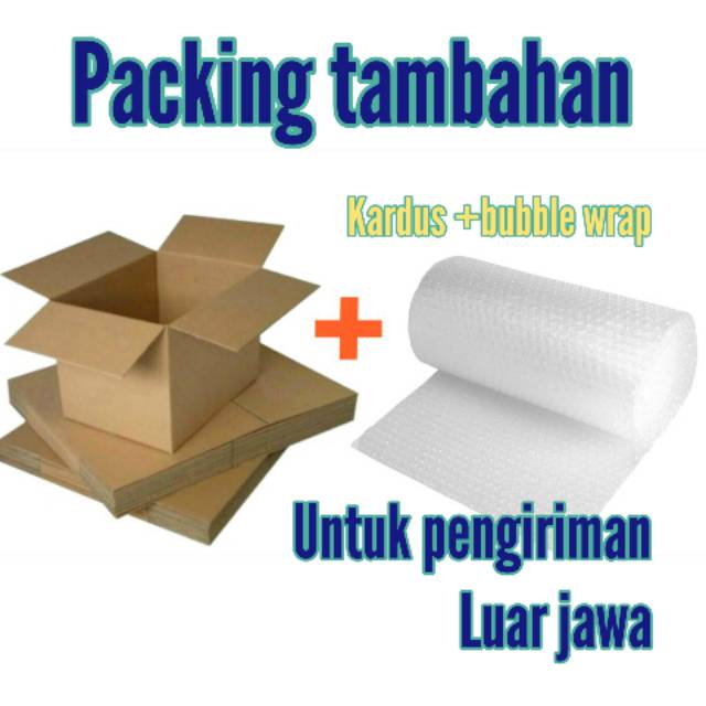 Packing tambahan kardus + bubble untuk pengiriman luar jawa. (WAJIB)