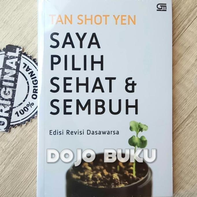 

Saya Pilih Sehat dan Sembuh (Edisi Revisi) Dasawarsa Dr. Tan Shot Yen