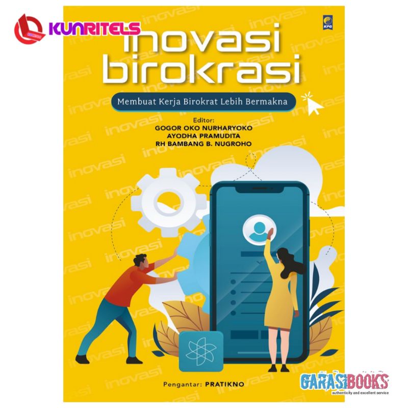 INOVASI BIROKRASI - MEMBUAT KERJA BIROKRAT LEBIH BERMAKNA