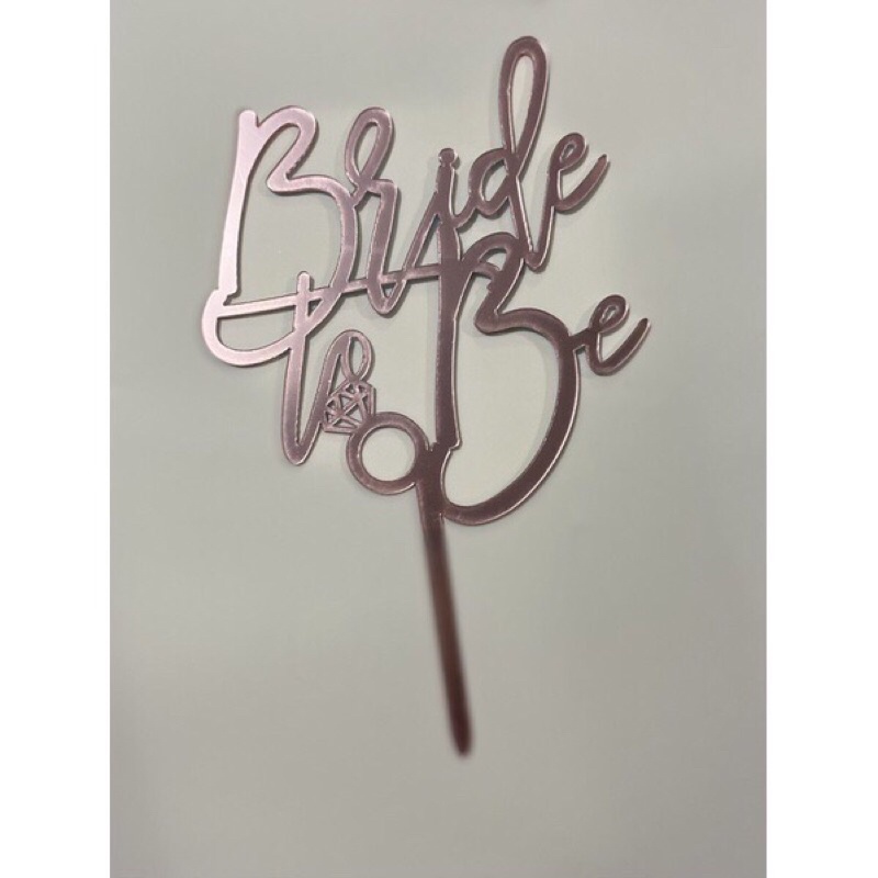 Cake Topper Acrylic Bride to be/ topper rosegold bride to be/ topper anniversary