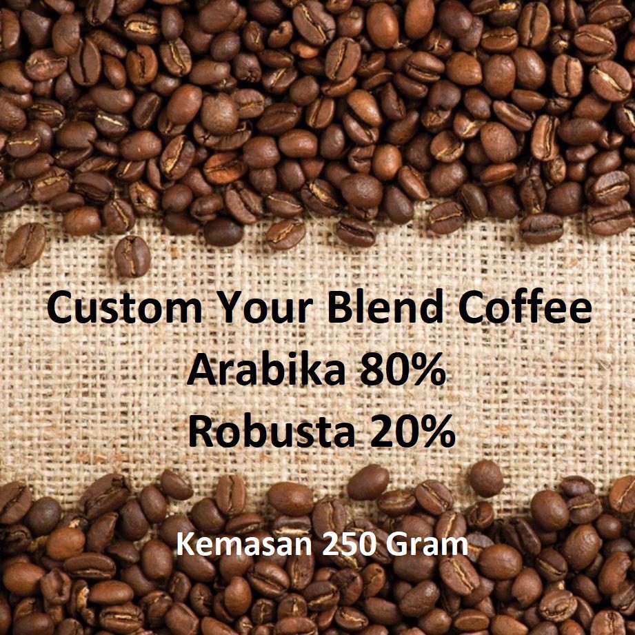 

Custom Blend Coffee 80% Kopi Arabika Dan 20% Kopi Robusta 250 GRAM Mix Campur Cocok Buat House Blend