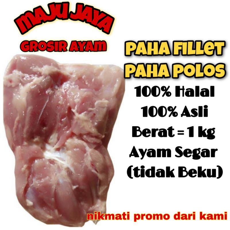 PAHA FILLET 1 KG / PAHA POLOS / PAHA AYAM / PAHA FRESH / BONELESS /PAHA SEGAR / AYAM GROSIR