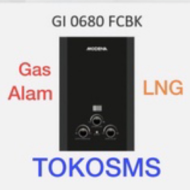 Water heater PGN gas alam modena GI 0680FCBK modena GI 0680 FCBK gas alam GI0680FCBK heater LNG