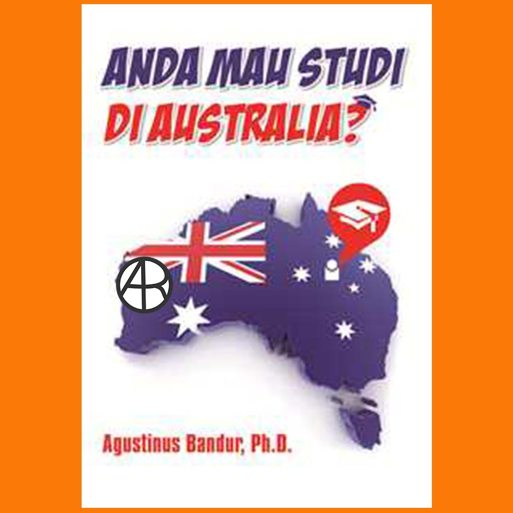 

Buku Anda Mau Studi di Australia Agustinus Bandur, Ph.D.
