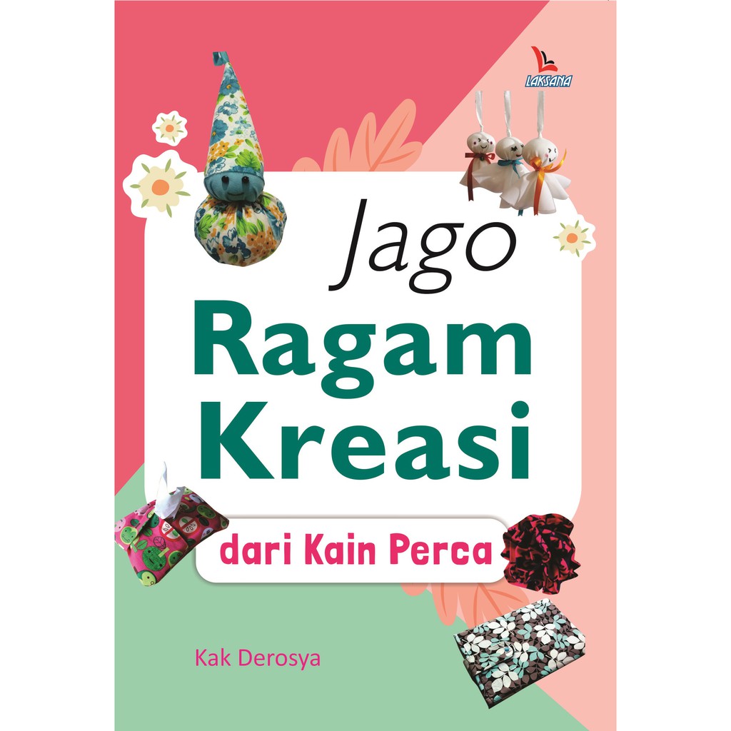 

Jago Ragam Kreasi dari Kain Perca - LAKSANA