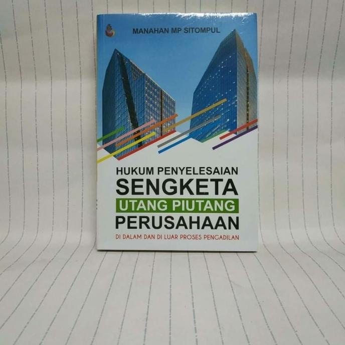 

BUKU HUKUM PENYELESAIAN SENGKETA UTANG PIUTANG PERUSAHAAN SPECIAL