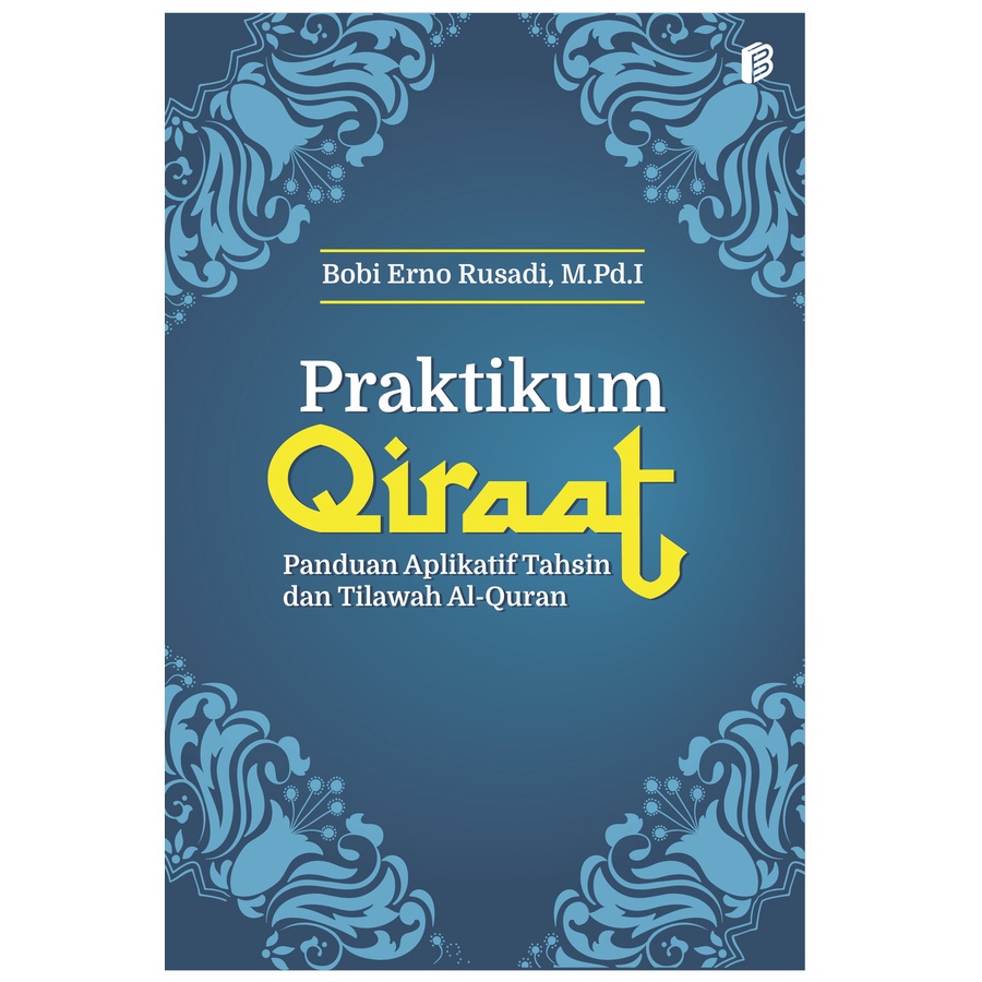 Praktikum Qiraat: Panduan Aplikatif Tahsin dan Tilawah Al-Quran