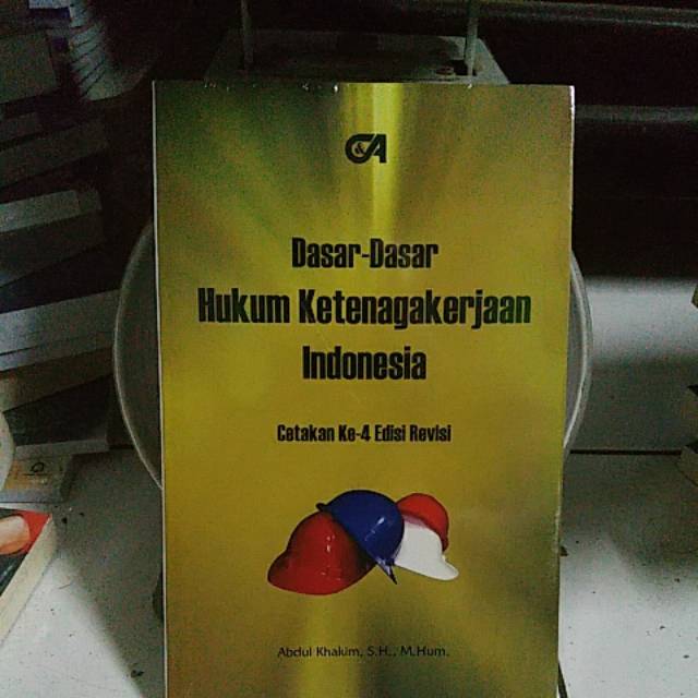 

Dasar-Dasar Hukum Ketenagakerjaan Indonesia