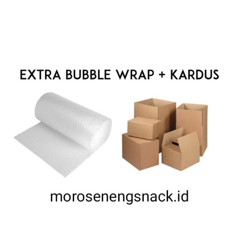 

Extra Bubble Wrap + Kardus