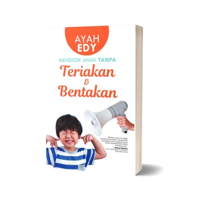 

Buku Parenting Ayah Edy Mendidik Anak Tanpa Teriakan dan Bentakan Best Seller