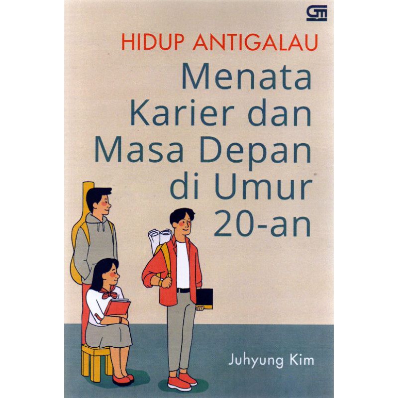 Buku Hidup Antigalau : Menata Karier Dan Masa Depan Di Umur 20-An