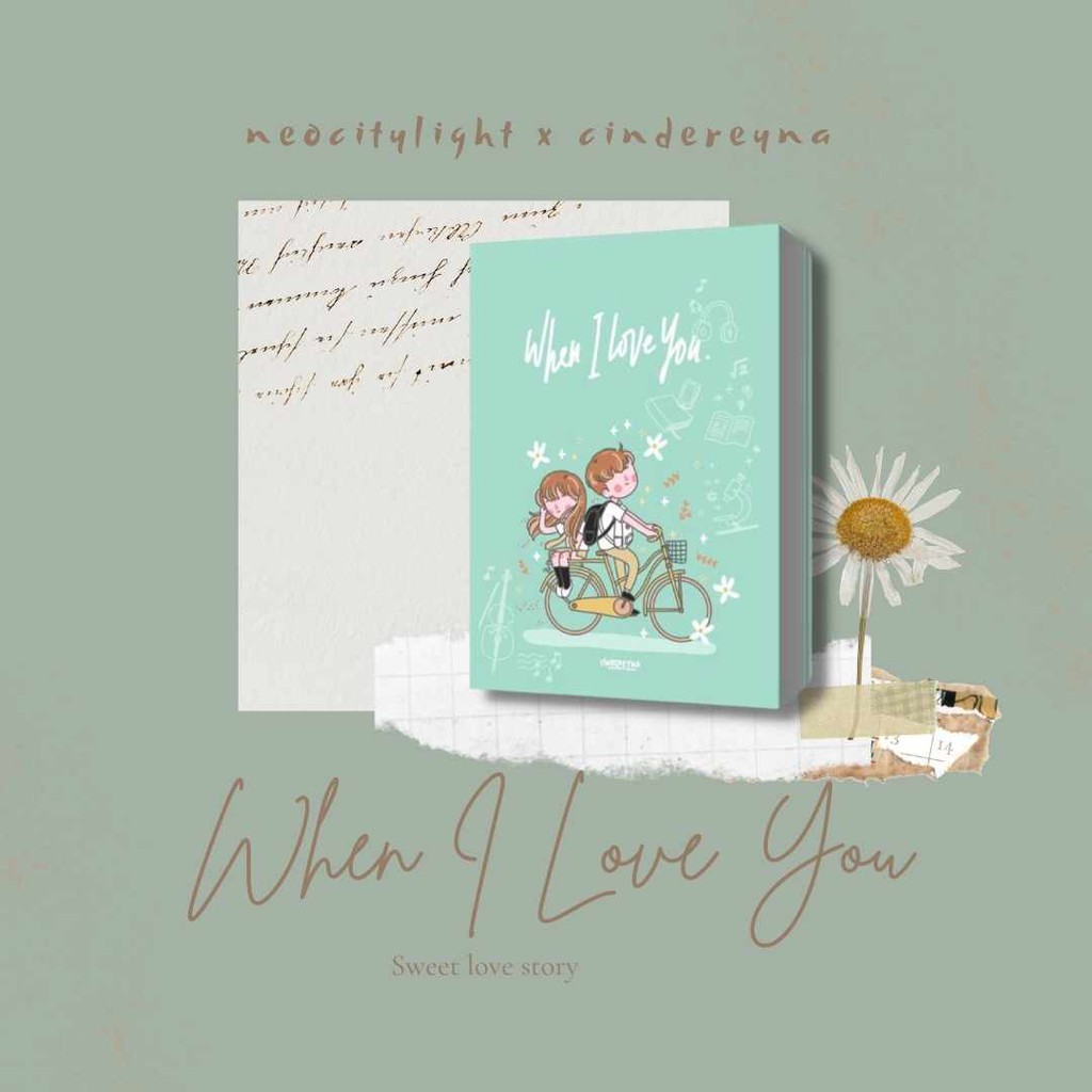 NOVEL WHEN I LOVE YOU & WHEN WE WERE YOUNG BY CINDEREYNA [baca desc]