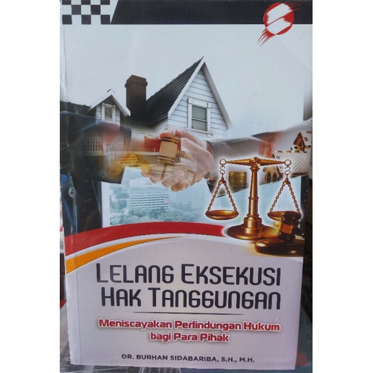 

Buku Lelang Eksekusi Hak Tanggungan Meniscayakan Perlindungan Hukum Bagi Para Pihak