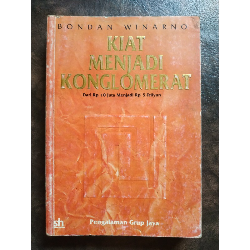 Bondan Winarno - Kiat Menjadi Konglomerat