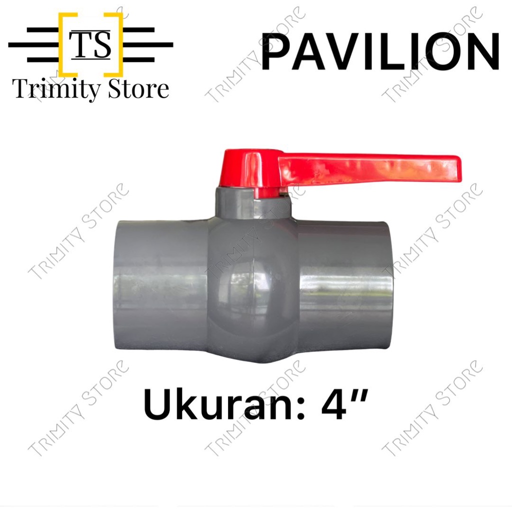 BALL VALVE / STOP KRAN PVC 4" INCH PAVILION