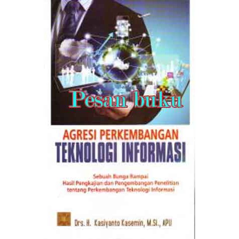 

Buku Agresi Perkembangan Teknologi Informasi Pengarang Drs. H. Kasiyanto Kasemin, M.Si., APU