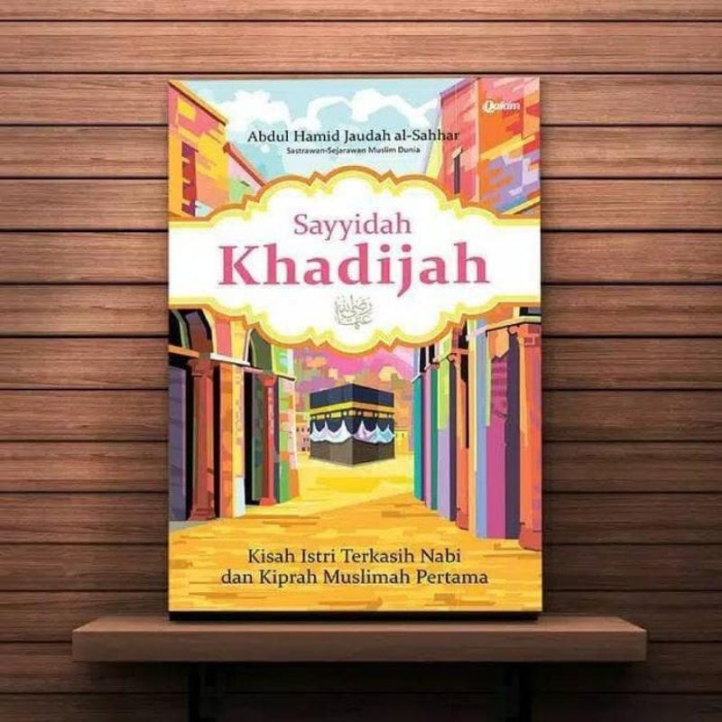 Sayyidah Khadijah sayyidah khadijah SAYYIDAH KHADIJAH Qalam