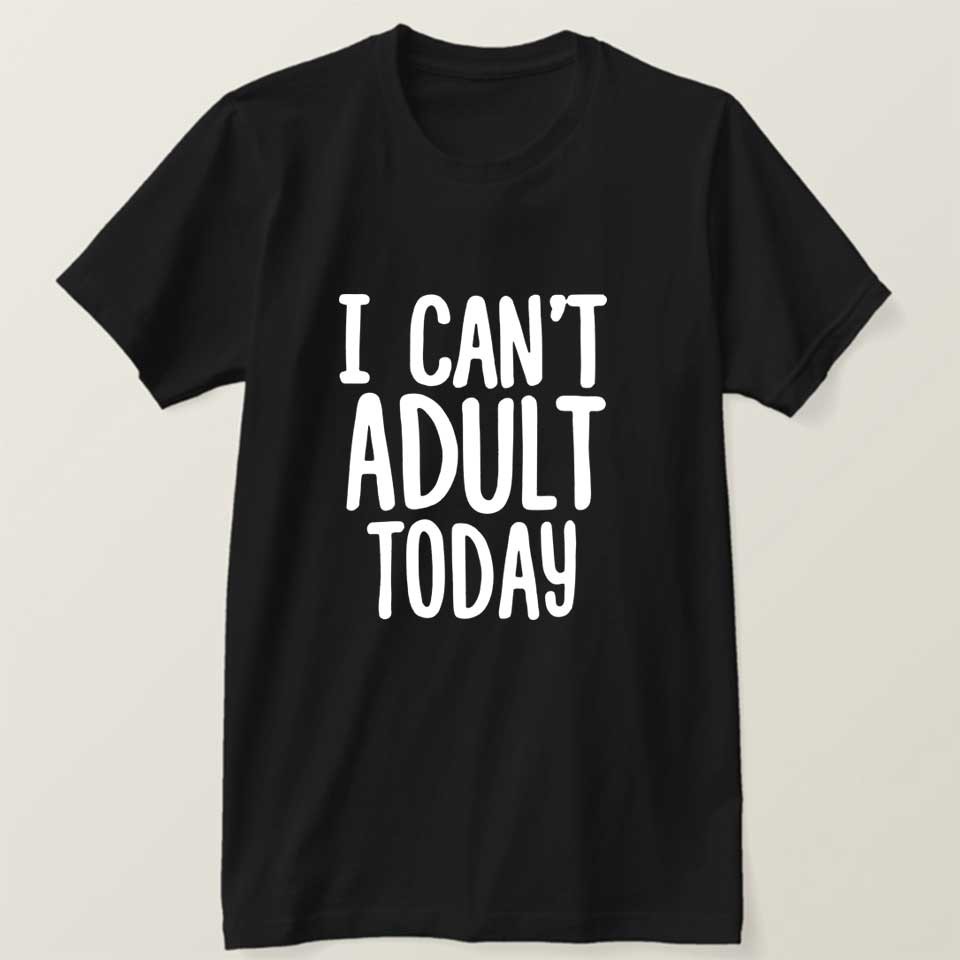 Kaos I CANT ADULT TODAY BIG SIZE Lengan Pendek Cotton Combed 100% M L XL XXL XXXL XXXXL XXXXXL