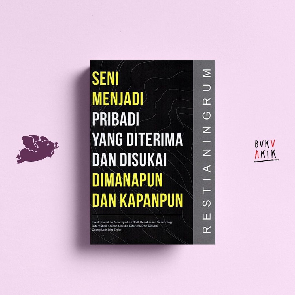 Seni Menjadi Pribadi yang Diterima &amp; Disukai Di mana pun dan Kapan pun