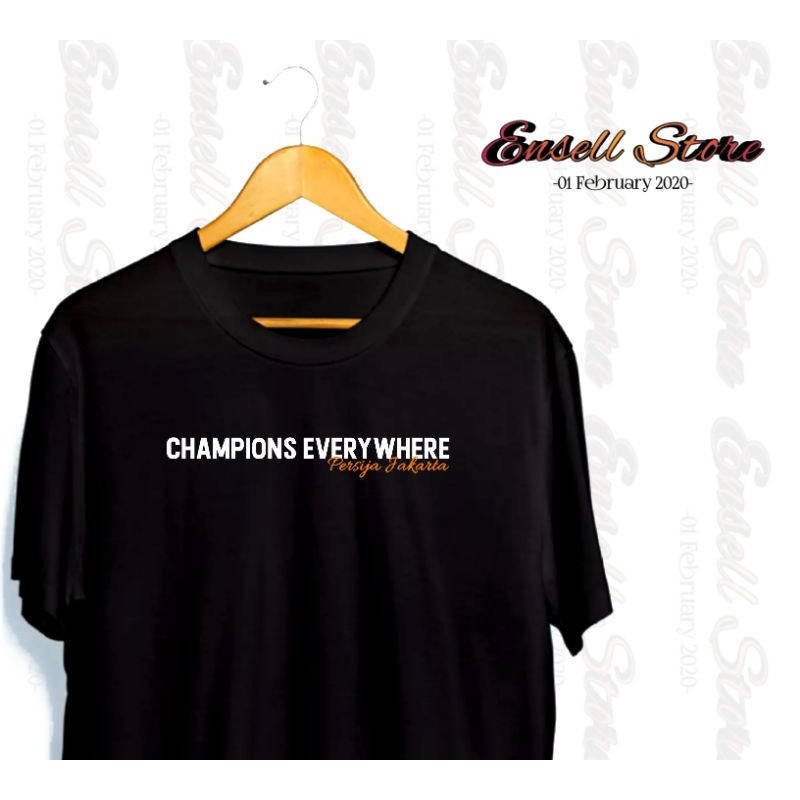 Kaos Persija Jakarta - Champions Everywhere [Plastisol] •EnsellStore•