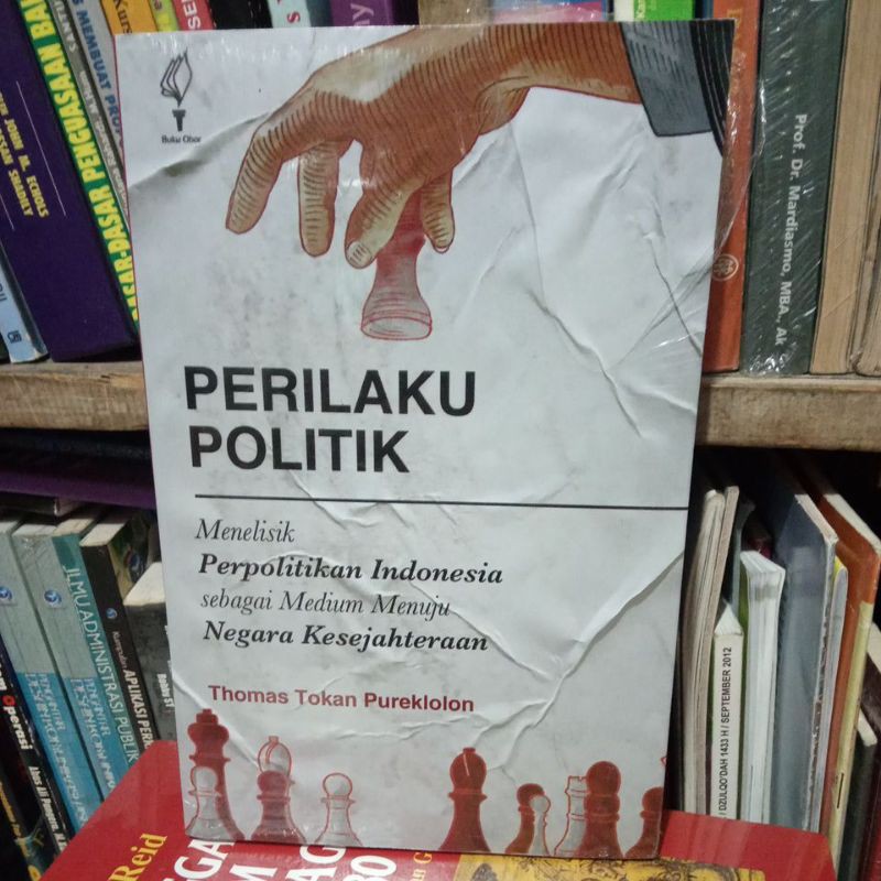 PERILAKU POLITIK menelisik perpolitikan indonesia sebagai medium menuju negara kesejahteraan