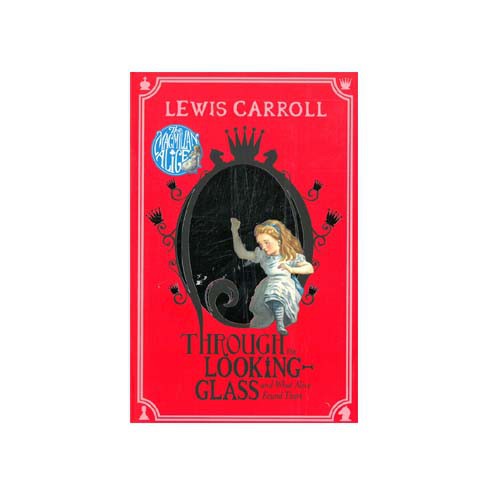 Lewis Carroll : Alice Looking Through the Glass