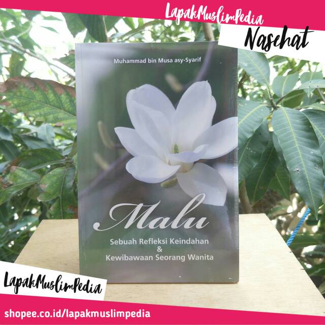 Buku Malu Sebuah Refleksi Keindahan & Kewibawaan Seorang Wanita - Muhammad bin Musa asy Syarif