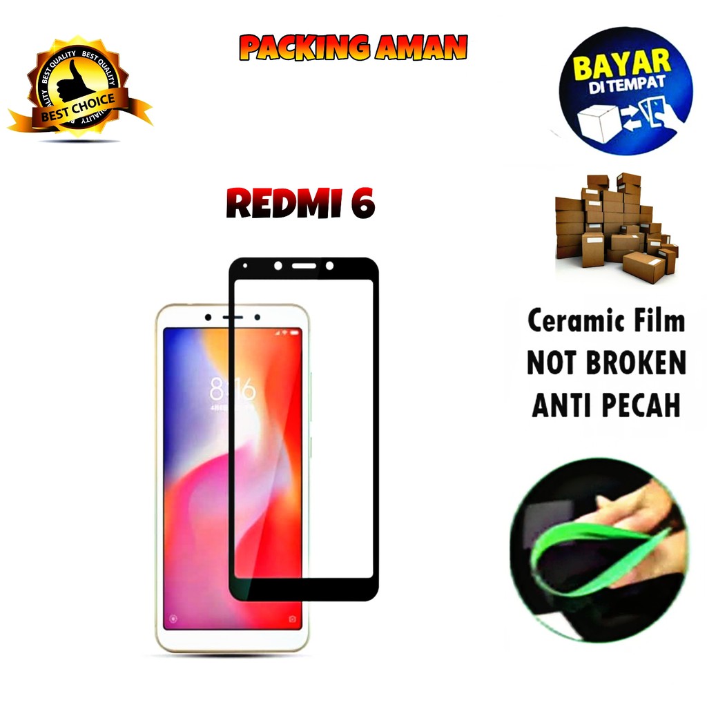 Tempered Glass Ceramic Film Anti Gores Keramik for Redmi 6 [Full Cover Full Screen]