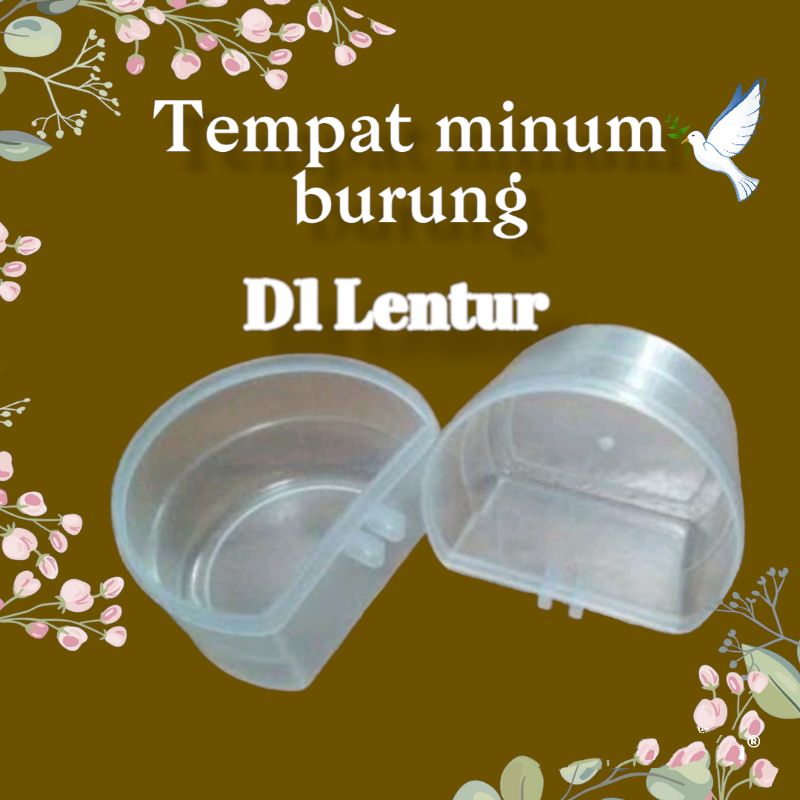 cepuk tempat minum burung D1 Lentur