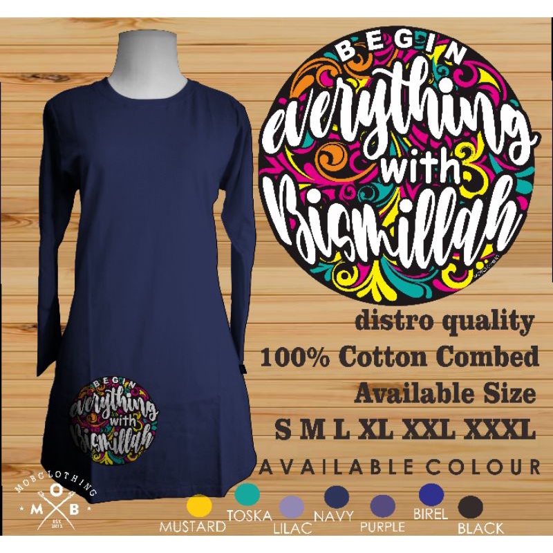 Pre Order Kaos Sablon Muslimah &quot;Begin Everything With Bismillah&quot; Tunik Lengan Panjang