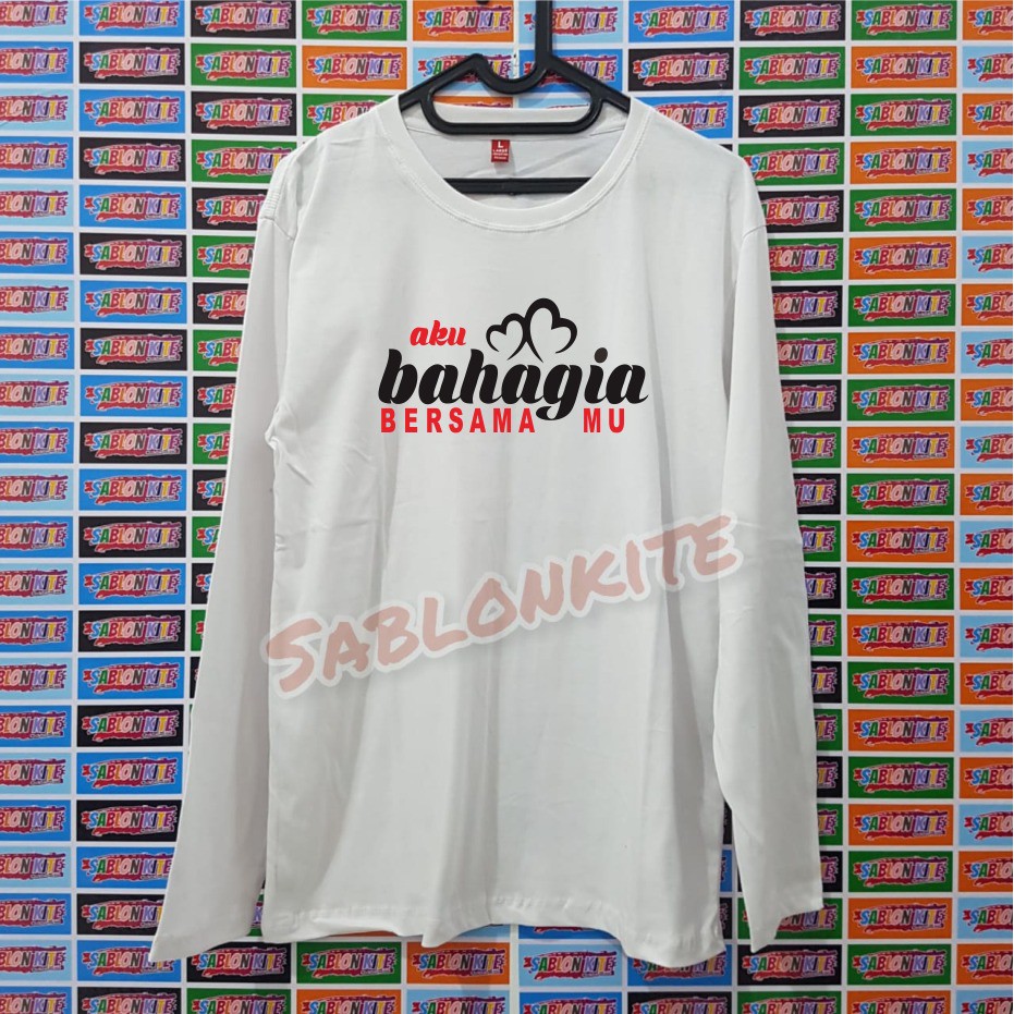 MURAH !!! KAOS SABLON BAHAGIA BERSAMAMU BAHAN KAOS COTTON COMBED 30S