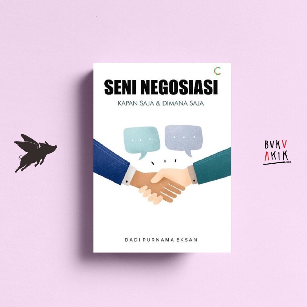 Seni Negosiasi Kapan Saja Dan Dimana Saja - Dadi Purnama Eksan