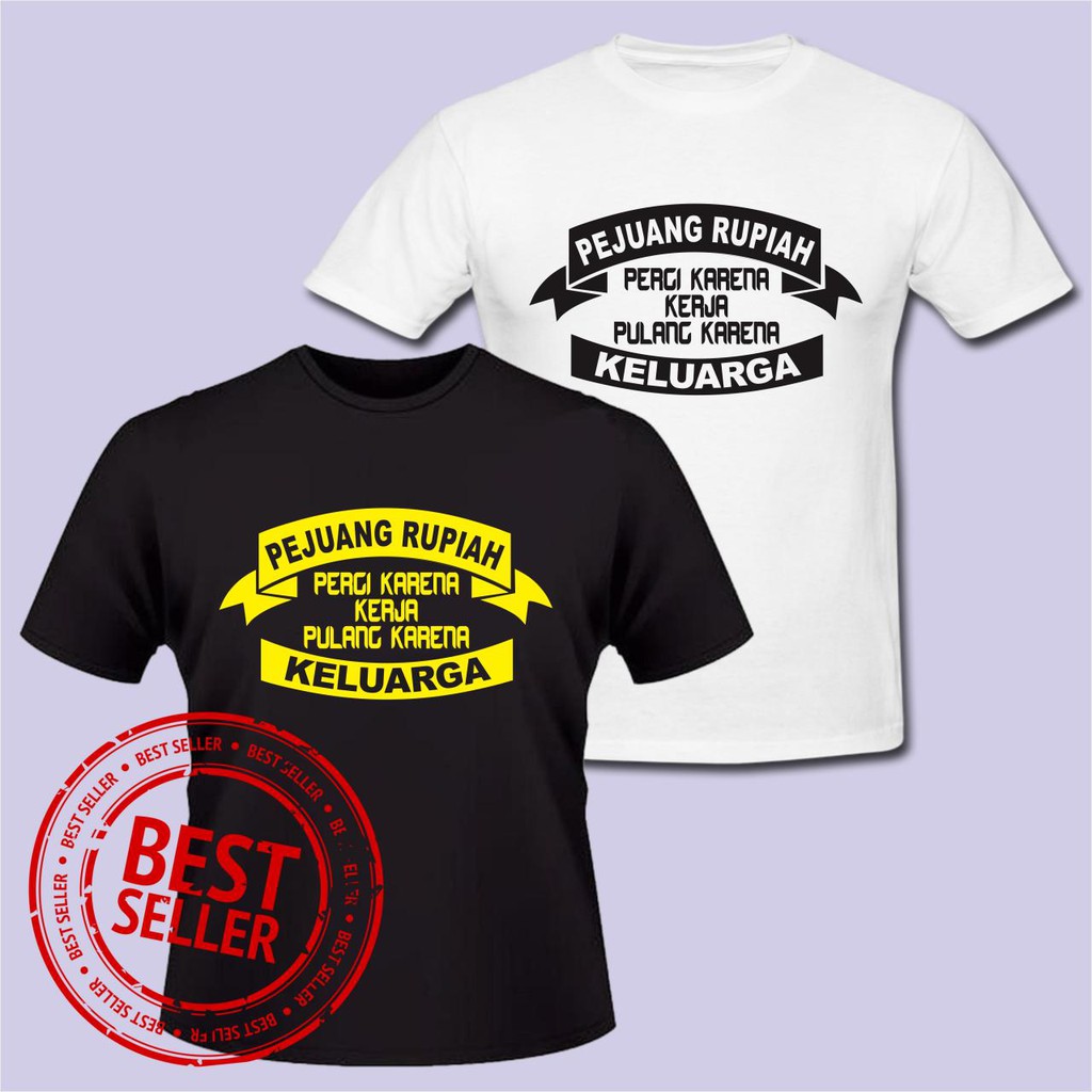 Kaos Kata Pejuang Rupiah Krj004 Pergi Karena Kerja Pulang Karena