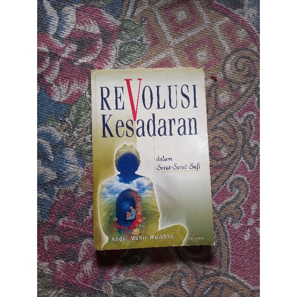 REVOLUSI KESADARAN DALAM SERAT SERAT SUFI - ABDUL MUNIR MULKHAN