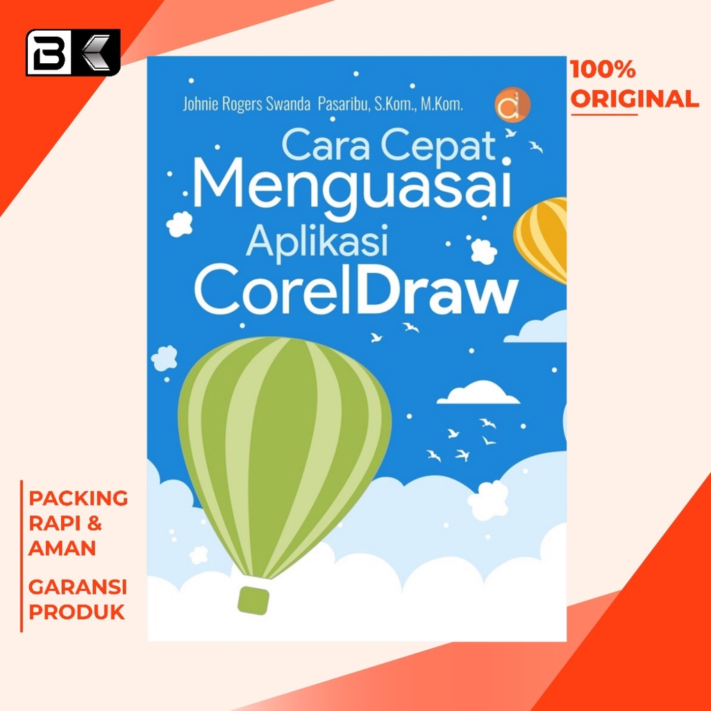 Buku Cara Cepat Menguasai Aplikasi CorelDraw Johnie Rogers Swanda Pasaribu Tahun 2021 BUKU ORIGINAL