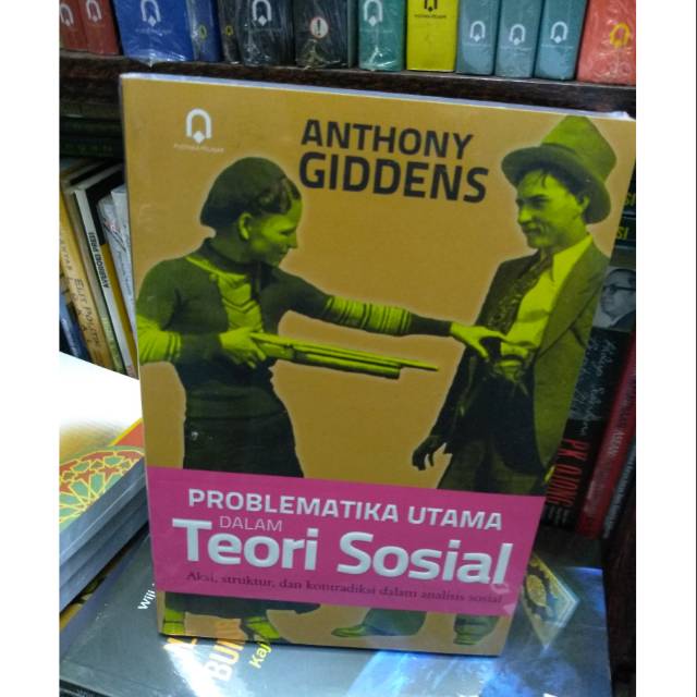 problematika utama dalam teori sosial - Anthony Giddens