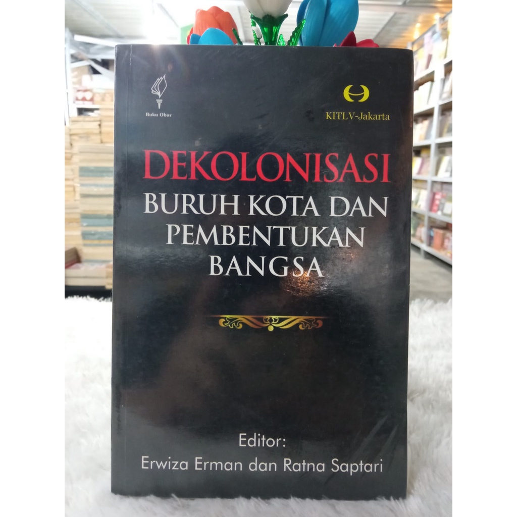 DEKOLONISASI BURUH KOTA DAN PEMBENTUKAN BANGSA
