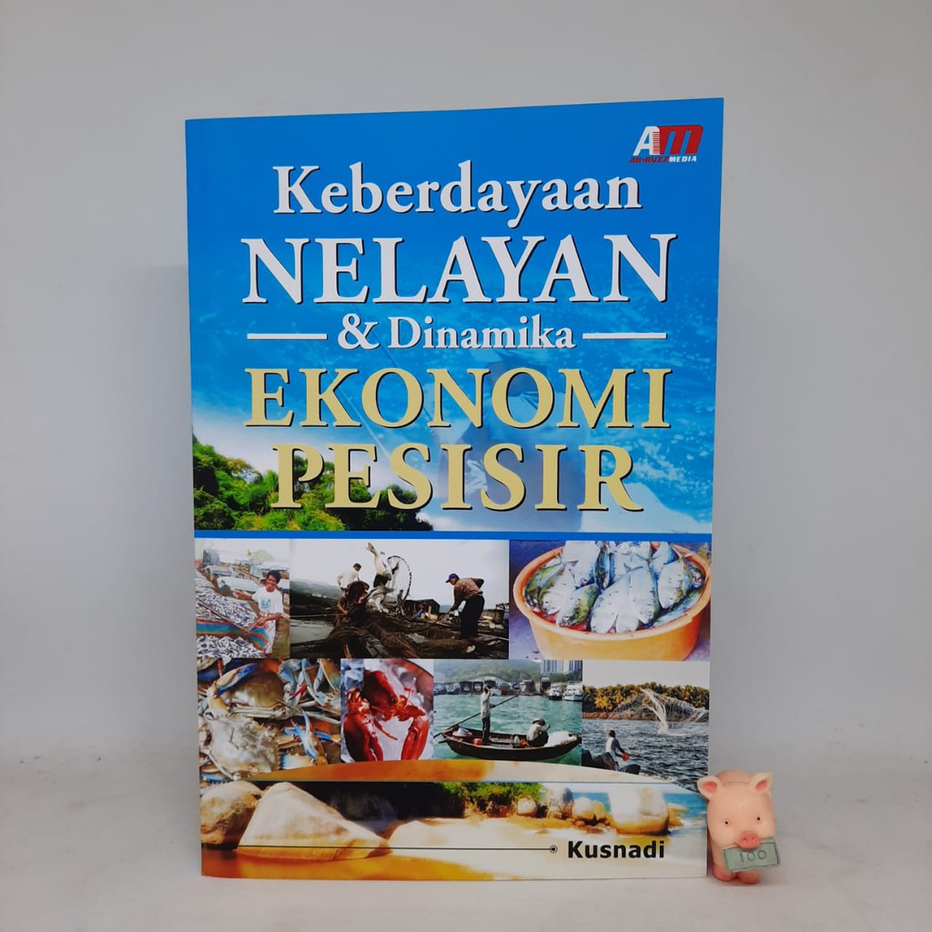 Keberdayaan Nelayan &amp; Dinamika Ekonomi Pesisir - Kusnadi