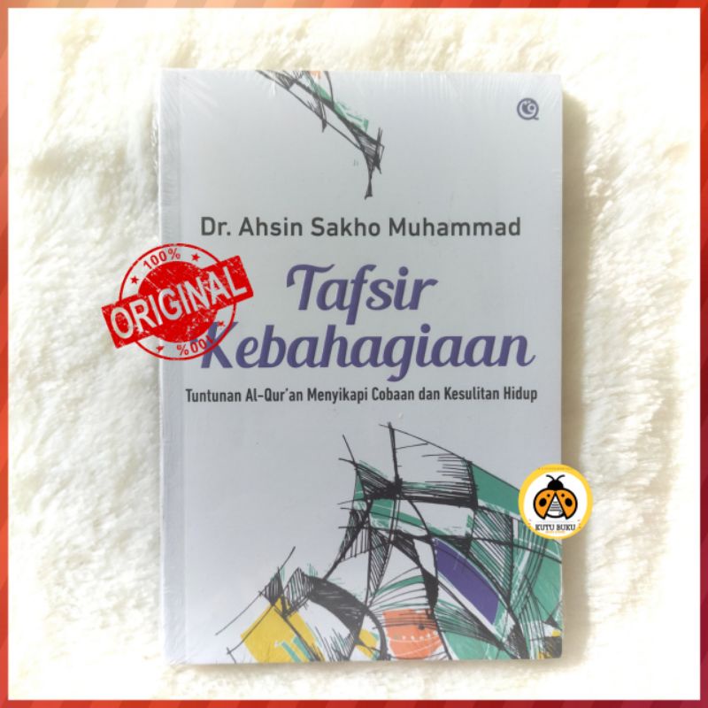 Tafsir Kebahagiaan - Dr. Ahsin Sakho Muhammad [ Original ]