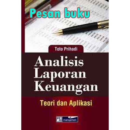 

Buku Analisis Laporan Keuangan: Teori dan Aplikasi Oleh Toto Prihadi