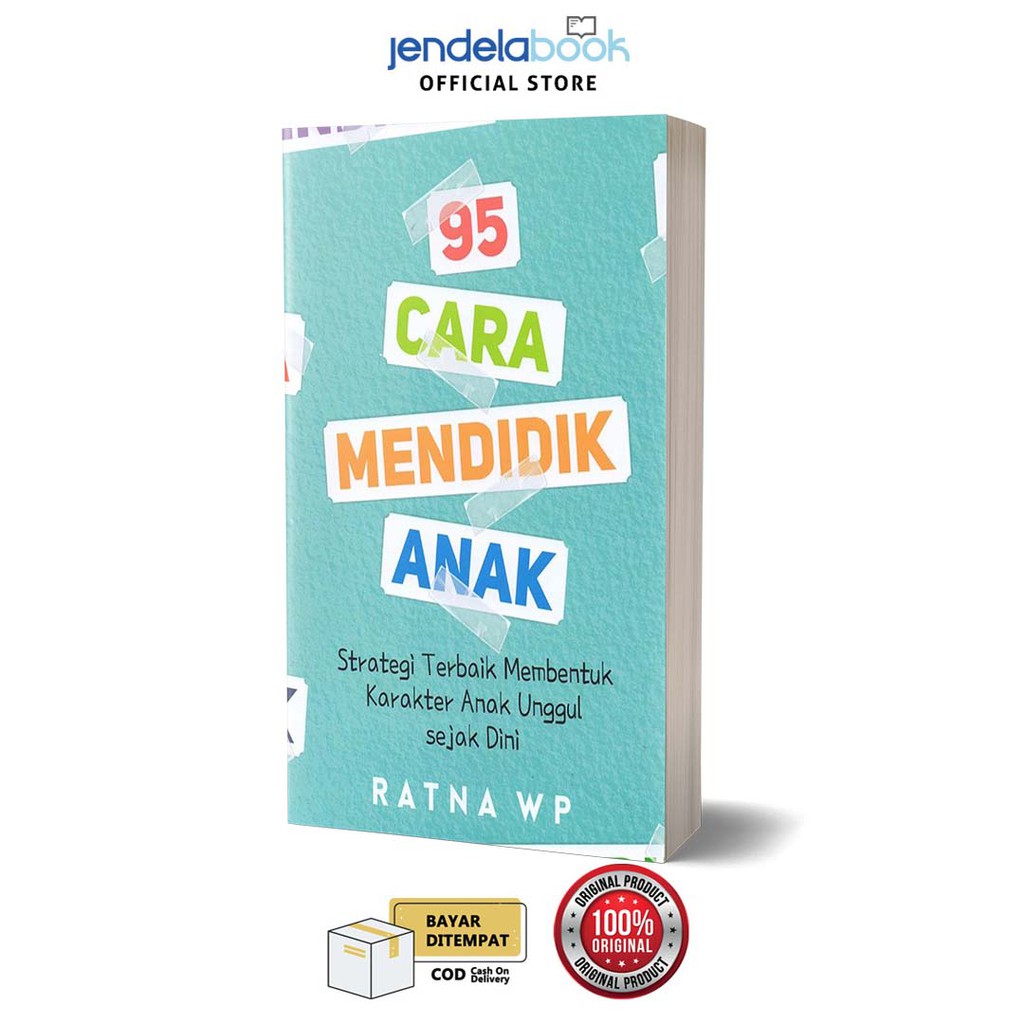 95 Cara Mendidik Anak Strategi Terbaik Membentuk Karakter Anak Unggul Sejak Dini By Ratna Wp