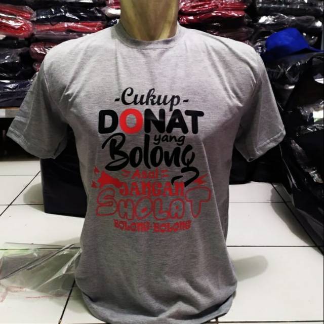 Kaos T-shirt Baju Cukup Donat Yang Bolong Asal Jangan shalat/Kaos Dakwah