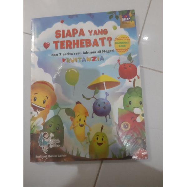 Buku Anak Siapa yang Terhebat? Dan 7 Cerita Seru Lainnya di Negeri Fruitanzia