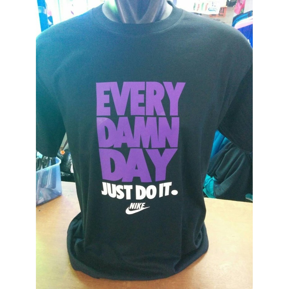 Kaos Tshirt Baju Combed 30S Distro Nike Every Damn Day Just Do It