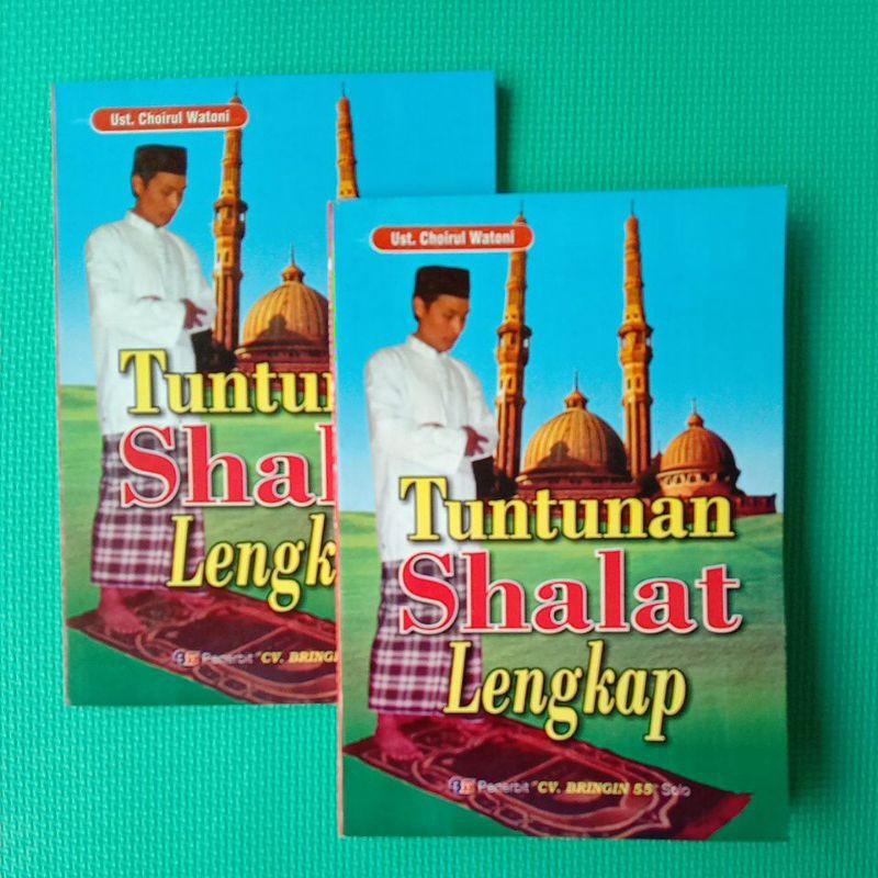 BUKU TUNTUNAN SHOLAT LENGKAP, BUKU PANDUAN SHOLAT DILENGKAPI SHOLAT DENGAN. SHOLAT SUNAH.