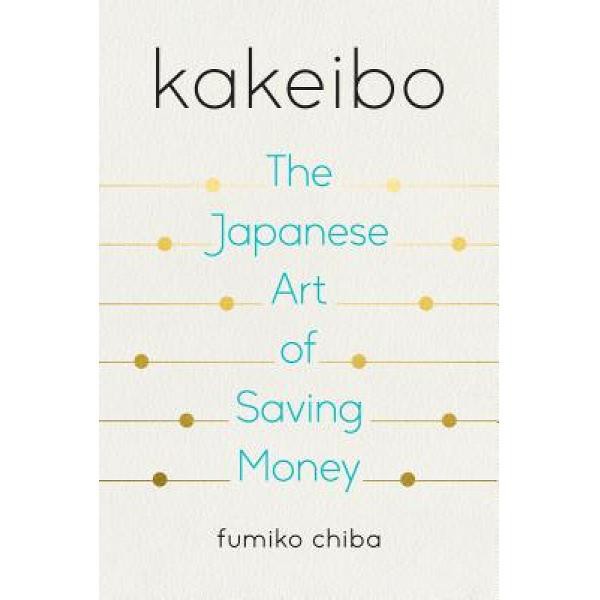Kakeibo: The Japanese Art of Saving Money By (author)  Fumiko Chiba
